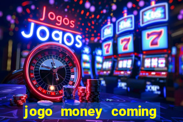 jogo money coming paga mesmo